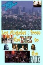 Watch Hotel California: LA from The Byrds to The Eagles Wolowtube