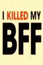 Watch I Killed My BFF Wolowtube