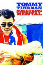 Watch Tommy Tiernan: Something Mental Wolowtube