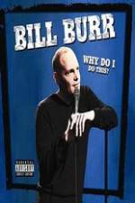 Watch Bill Burr: Why Do I Do This? Wolowtube
