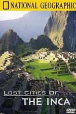 Watch The Lost Cities of the Incas Wolowtube