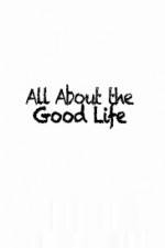 Watch All About The Good Life Wolowtube