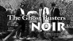 Watch The Ghost Busters: Noir Wolowtube