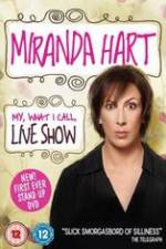 Watch Miranda Hart - My, What I Call, Live Show Wolowtube
