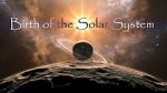 Watch Birth of the Solar System Wolowtube