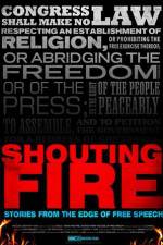 Watch Shouting Fire Stories from the Edge of Free Speech Wolowtube