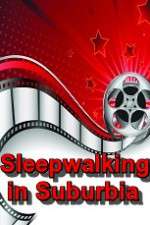 Watch Sleepwalking in Suburbia Wolowtube