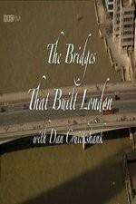 Watch The Bridges That Built London Wolowtube