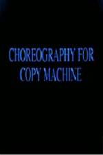 Watch Choreography for Copy Machine Wolowtube