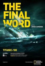 Watch Titanic: The Final Word with James Cameron Wolowtube