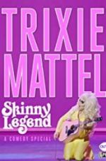 Watch Trixie Mattel: Skinny Legend Wolowtube