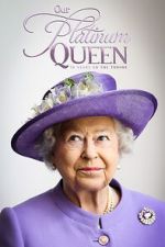 Watch Our Platinum Queen: 70 Years on the Throne Wolowtube