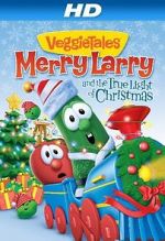 Watch VeggieTales: Merry Larry and the True Light of Christmas Wolowtube