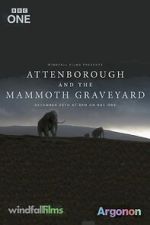 Watch Attenborough and the Mammoth Graveyard (TV Special 2021) Wolowtube