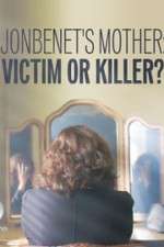 Watch JonBenet\'s Mother: Victim or Killer Wolowtube