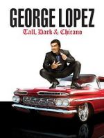Watch George Lopez: Tall, Dark & Chicano Wolowtube