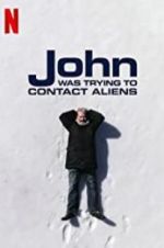Watch John Was Trying to Contact Aliens Wolowtube