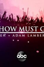 Watch The Show Must Go On: The Queen + Adam Lambert Story Wolowtube