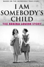 Watch I Am Somebody\'s Child: The Regina Louise Story Wolowtube