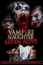 Watch Vampire Slaughter: Eaten Alive Wolowtube