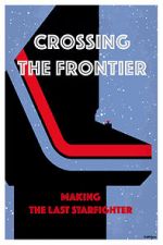 Watch Crossing the Frontier: Making \'The Last Starfighter\' Wolowtube