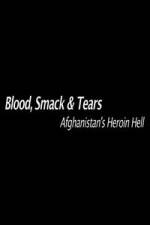 Watch Blood, Smack & Tears: Afghanistan's Heroin Hell Wolowtube