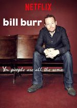 Watch Bill Burr: You People Are All the Same. Wolowtube