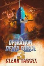 Watch Operation Delta Force 3 Clear Target Wolowtube