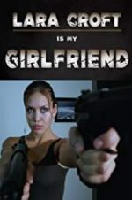 Watch Lara Croft Is My Girlfriend Wolowtube