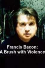 Watch Francis Bacon: A Brush with Violence Wolowtube