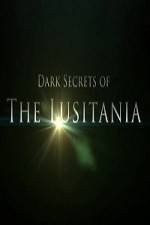 Watch Dark Secrets Of The Lusitania Wolowtube