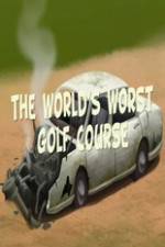 Watch The Worlds Worst Golf Course Wolowtube
