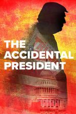 Watch The Accidental President Wolowtube