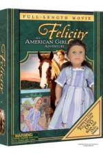 Watch Felicity An American Girl Adventure Wolowtube