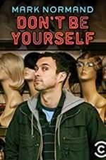 Watch Amy Schumer Presents Mark Normand: Don\'t Be Yourself Wolowtube
