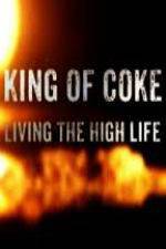 Watch King Of Coke: Living The High Life Wolowtube