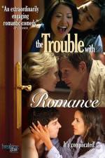 Watch The Trouble with Romance Wolowtube