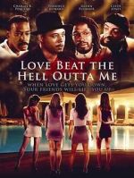 Watch Love Beat the Hell Outta Me Wolowtube