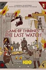 Watch Game of Thrones: The Last Watch Wolowtube