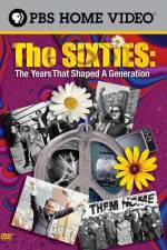 Watch The Sixties The Years That Shaped a Generation Wolowtube