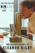 Watch The Disappearance of Eleanor Rigby: Him Wolowtube