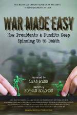 Watch War Made Easy How Presidents & Pundits Keep Spinning Us to Death Wolowtube