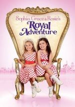 Watch Sophia Grace & Rosie\'s Royal Adventure Wolowtube