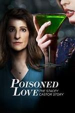 Watch Poisoned Love: The Stacey Castor Story Wolowtube
