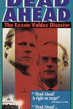 Watch Dead Ahead: The Exxon Valdez Disaster Wolowtube