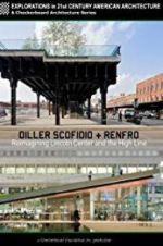 Watch Diller Scofidio + Renfro: Reimagining Lincoln Center and the High Line Wolowtube