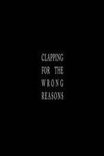 Watch Clapping for the Wrong Reasons Wolowtube