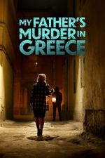 Watch My Father's Murder in Greece Wolowtube