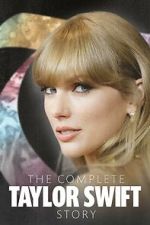 Watch The Complete Taylor Swift Story Wolowtube