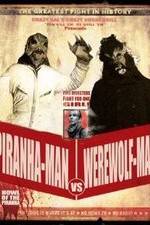 Watch Piranha-Man vs. Werewolf Man: Howl of the Piranha Wolowtube